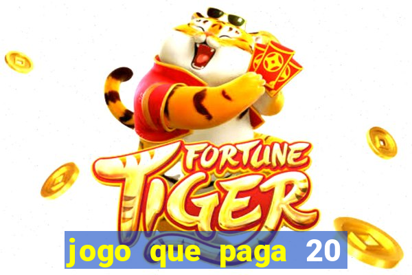 jogo que paga 20 reais para se cadastrar